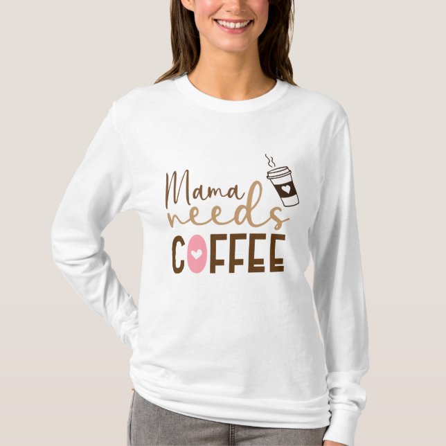 T-shirt Maman a besoin de café (Devant)