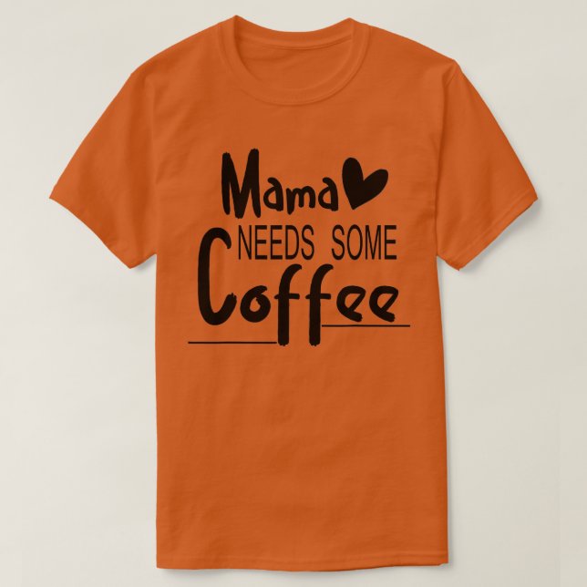 T-shirt Maman a besoin de café Grand cadeau de la fête des (Design devant)