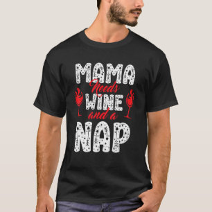 T-shirt Maman a besoin de vin et une sieste dormir Joyeuse