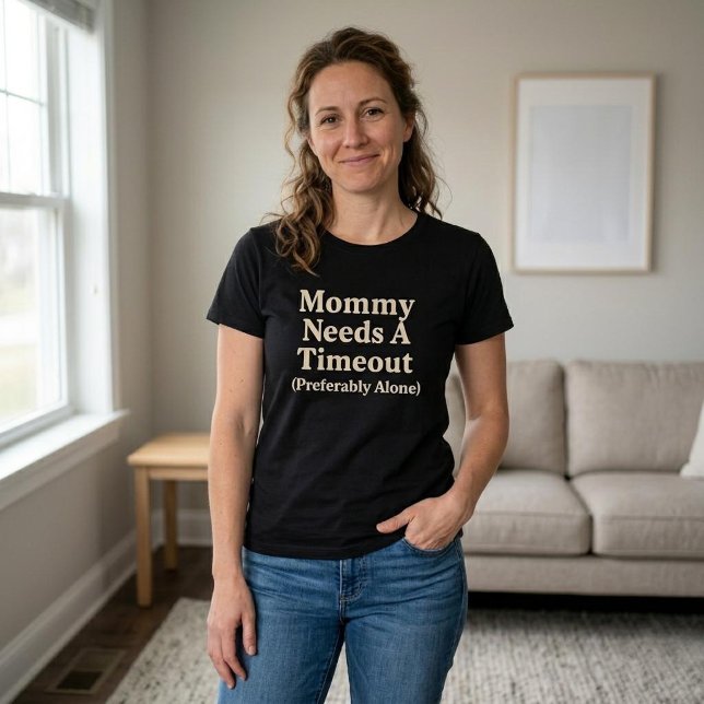 T-shirt Maman a besoin d'un temps mort (de préférence seul (Créateur téléchargé)