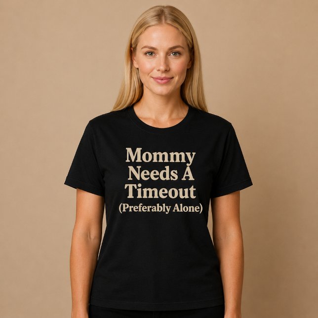 T-shirt Maman a besoin d'un temps mort (de préférence seul (Créateur téléchargé)