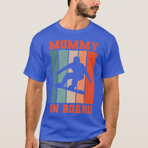 T-shirt Maman à bord Snowboard Snowboardeur Snowboardeuse 