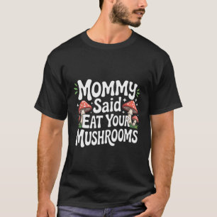 T-shirt Maman a dit mange tes champignons Enfant difficile