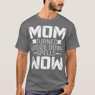T-shirt Maman a tourné à l'envers les sorts Waouh la fête