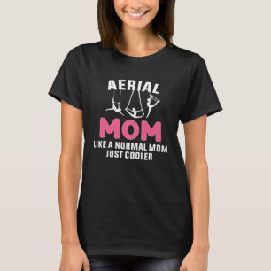 T-shirt Maman aérienne plus cool Danseuse aérienne Cirque 