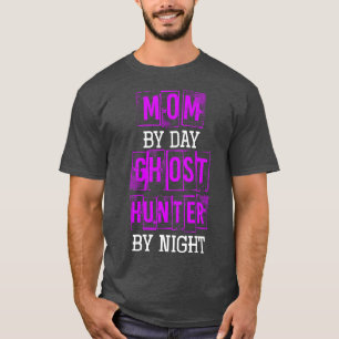 T-shirt Maman By Day Ghost Hunter By Night Halloween