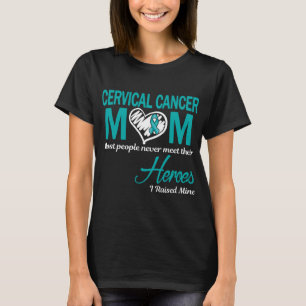 T-shirt Maman cancer du col de l'utérus J'ai élevé le mien