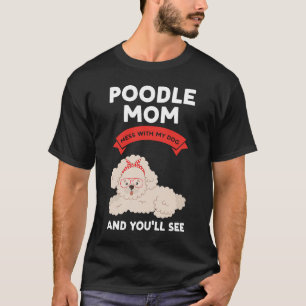 T-shirt maman caniche baise avec mon chien et tu verras de