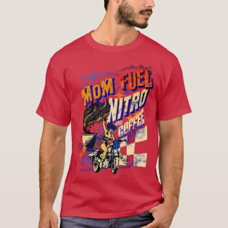 T-shirt Maman Carburant Nitro Et Café Caffeinated Racing