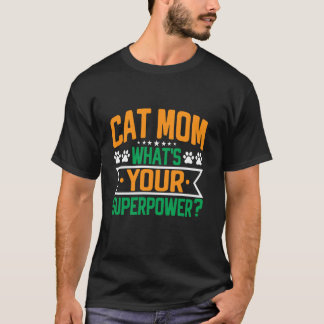 T-shirt Maman Chat Quel Est Ton Superpouvoir Maman Chat