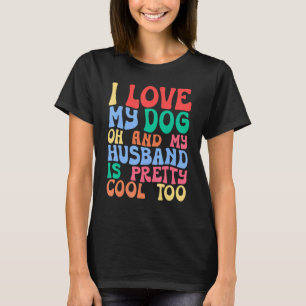 T-shirt Maman Chienne J'Aime Mon Chien Et Mon Mari Est Pr
