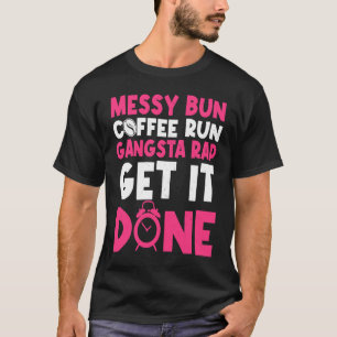 T-shirt Maman Citation de vie Messy Bun Coffee Run Gangste