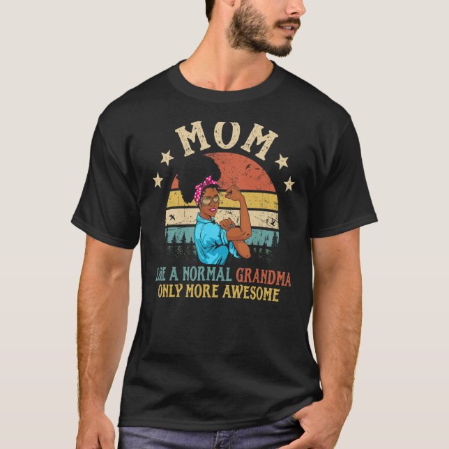 T-shirt Maman Comme Une Grand-Mère Normale Seulement Plus  (Devant)