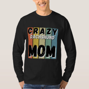 T-shirt Maman de chien Dachshund fou