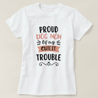T-shirt Maman de chien fière de mon plus mignon fauteur de