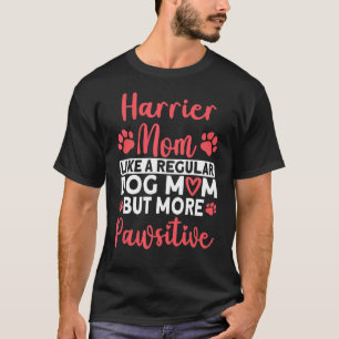 T-shirt Maman de chien mais plus Pawsitive Harrier Maman