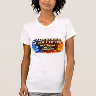 T-shirt Maman de Chien Mode Activé Après le Café Drôle Ama