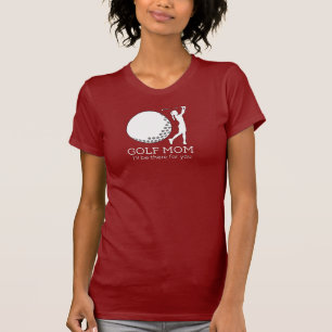 T-shirt Maman de golf. Je serai là pour toi