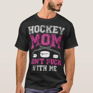 T-shirt Maman De Hockey Ne Puck Pas Avec Moi Drôle Fête De