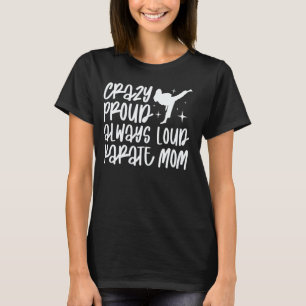 T-shirt Maman de karaté folle fière toujours bruyante Mama