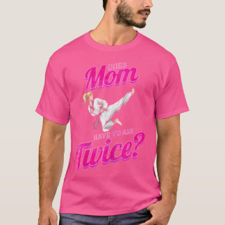 T-shirt Maman Doit Demander Deux Fois À Taekwondo