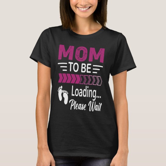 T-shirt Maman doit être Baby loading s'il vous plaît atten (Devant)