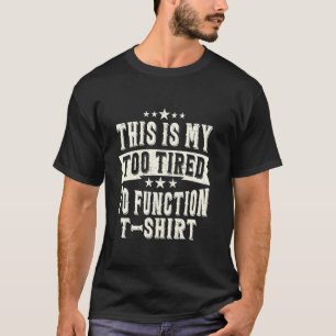 T-shirt Maman Drôle C'Est Mon Trop Fatigué Pour Fonctionne