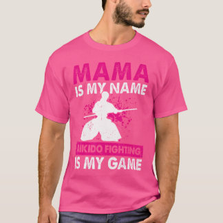 T-shirt Maman Est Mon Nom Aikido Combattez Est Mon Jeu Mam