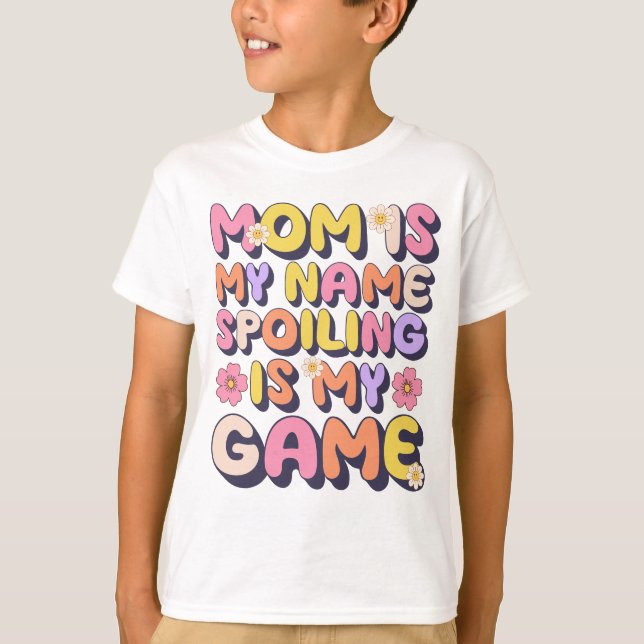 T-shirt Maman Est Mon Nom Spoiling Est Mon Jeu Drôle (Devant)