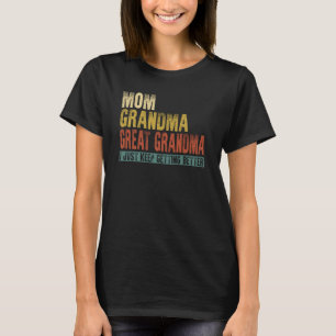 T-shirt Maman Grand-mère Arrière-grand-mère Je Continue à 