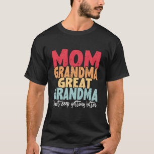 T-shirt Maman Grand-mère Arrière-grand-mère Je Continue De