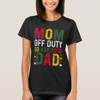 T-shirt Maman hors service Allez demander à votre papa Moi