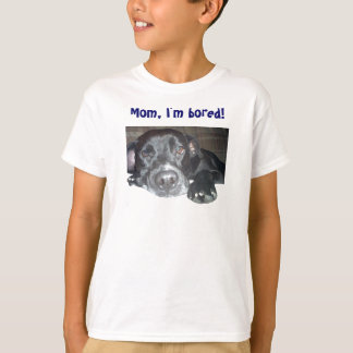 T-shirt Maman, je m'ennuie !