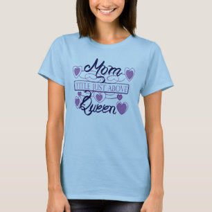 T-shirt Maman, juste au-dessus de la reine.