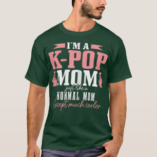 T-shirt Maman KPop féminine comme une maman normale sauf b