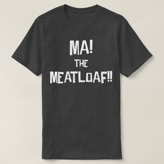 T-shirt Maman ! Le pain de viande !  (Design devant)