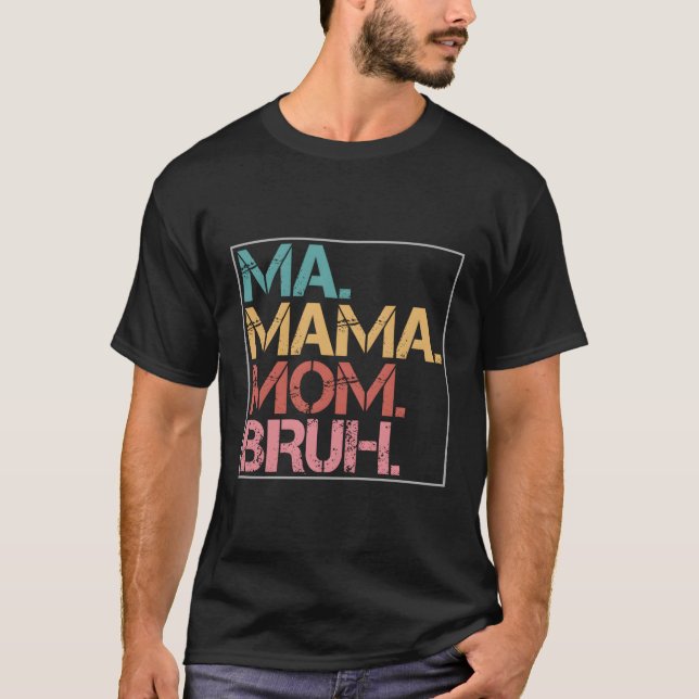 T-shirt Maman maman Bruh (Devant)