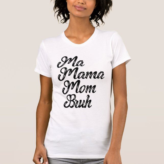 T-shirt Maman maman Bruh (Devant)