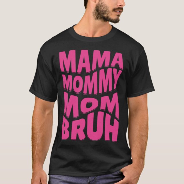 T-shirt Maman maman Bruh (Devant)