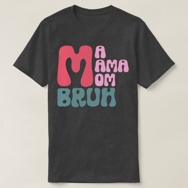 T-shirt Maman Maman Maman Bruh 1 (Design devant)