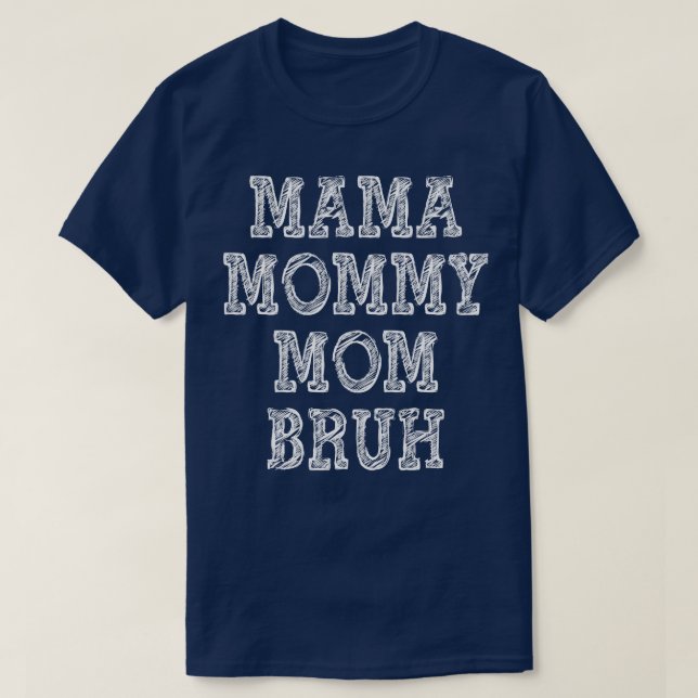 T-shirt Maman Maman Maman Bruh 2 (Design devant)