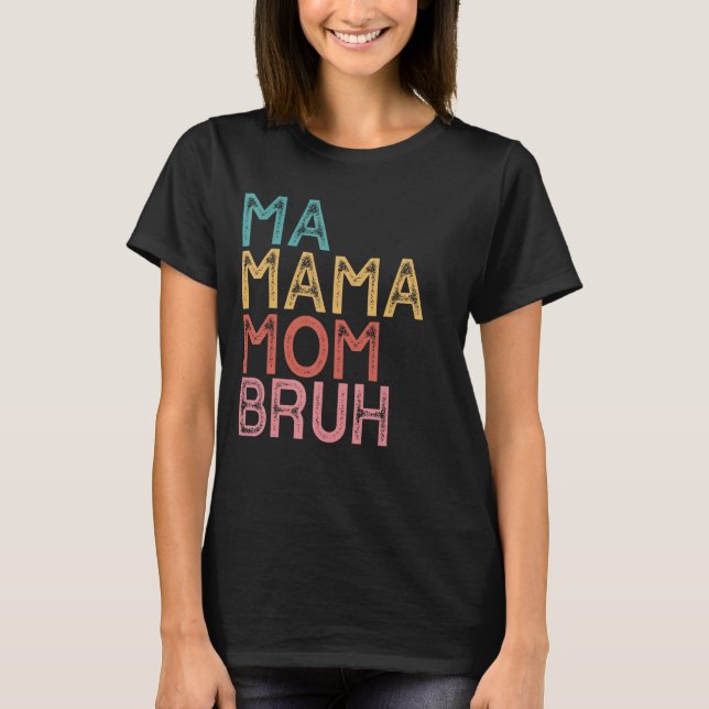 T-shirt Maman Maman Maman Bruh 9 (Devant)