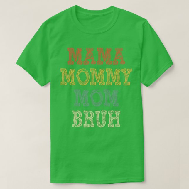 T-shirt Maman Maman Maman Maman Bruh 3 (Design devant)