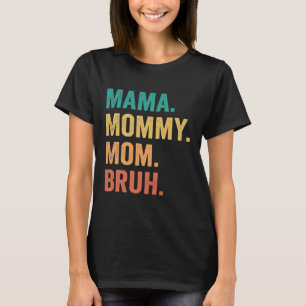T-shirt Maman Maman Maman Maman Bruh Fête des mères Drôle 