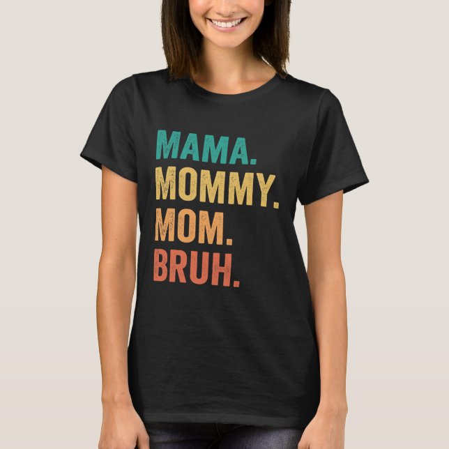 T-shirt Maman Maman Maman Maman Bruh Fête des mères Drôle  (Devant)