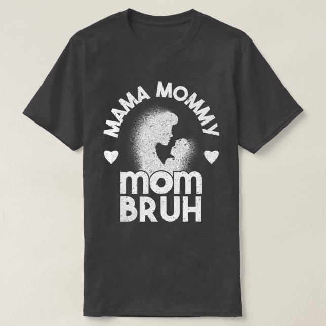 T-shirt Maman Maman Maman Maman Bruh Maman Maman Et Moi Dr (Design devant)
