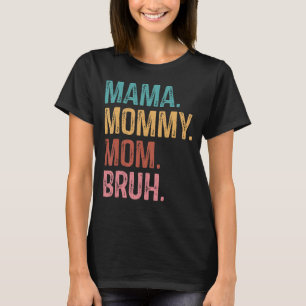 T-shirt Maman Maman Maman Maman Bruh Maman Vie Fête des mè