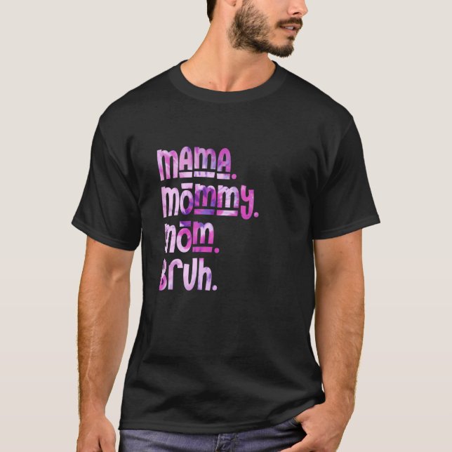T-shirt Maman Maman Maman Maman Bruh Tie Dye Fête des mère (Devant)
