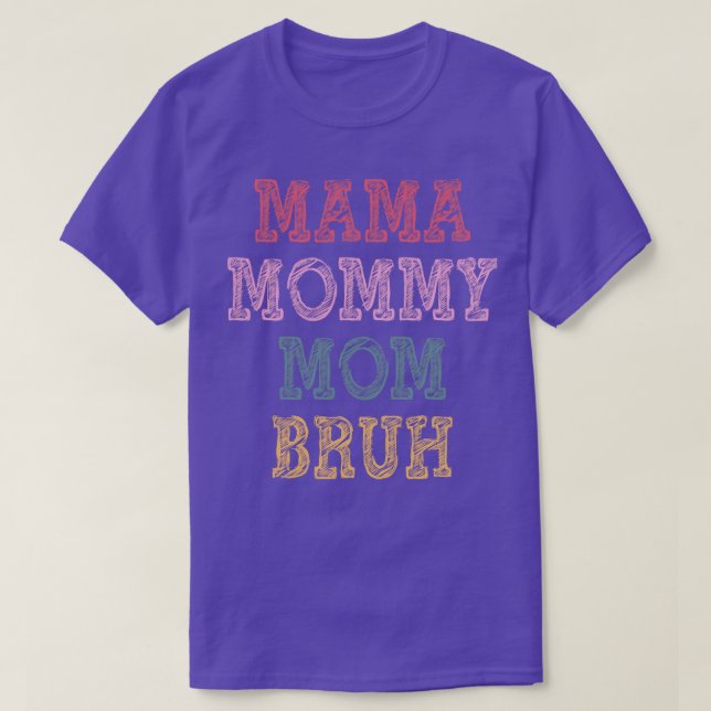 T-shirt maman maman maman maman maman bruh (Design devant)