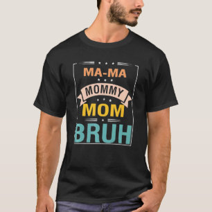 T-shirt Maman Maman Maman Maman Maman Bruh Maman Et Moi Ma